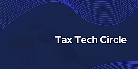 Hauptbild für Tax Tech Circle - Meeting