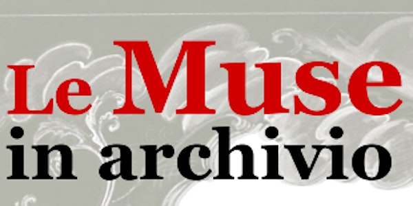 Le Muse in archivio: Itinerari nelle carte d’arte e d’artista - 16 dicembre