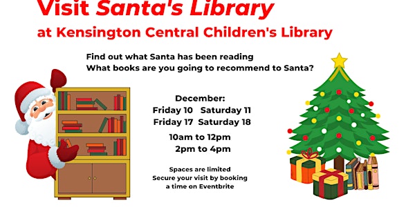Santa's Library - Kensington Central Library 2PM - 4PM SAT11 DEC