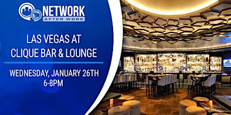 Network After Work Las Vegas at Clique Bar & Lounge tickets