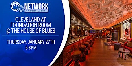 Network After Work Cleveland at Foundation Room @ The House of Blues tickets