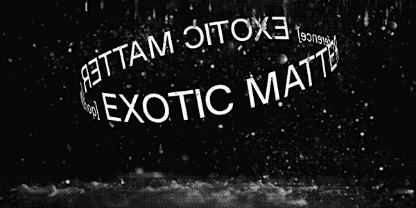 Exotic Matter Workshop & Micro Conference