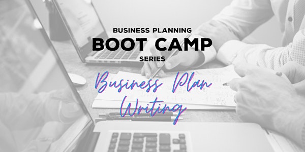 Business Planning Boot Camp - Pt 3   Business Plan Writing
