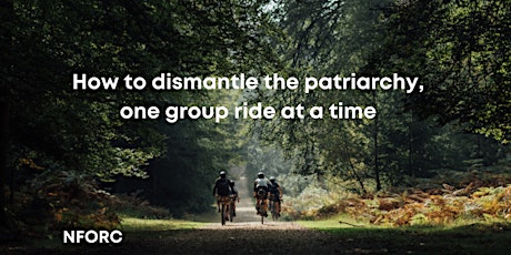 How to dismantle the patriarchy, one group ride at a time tickets