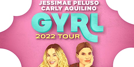 GYRL with Carly Aquilino and Jessimae Peluso, LIVE PODCAST RECORDING tickets