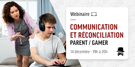 Webinaire | Communication et Réconciliation Parent/Gamer