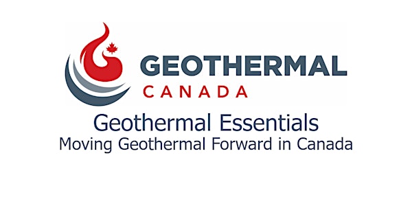 Geothermal Essentials - Moving Geothermal Forward in Canada