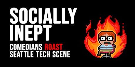 Socially Inept: Tech Roast Show tickets