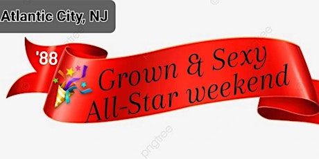 Class of 88 Presents  a "Grown & Sexy"  ALL-STAR Weekend Event tickets
