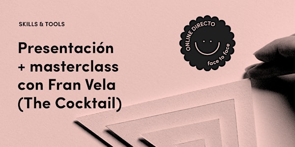 Masterclass UI y entornos digitales con Fran Vela (The Cocktail)
