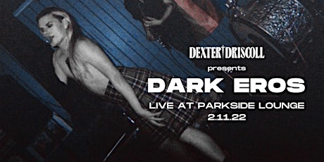 Dexter Driscoll presents Dark Eros tickets