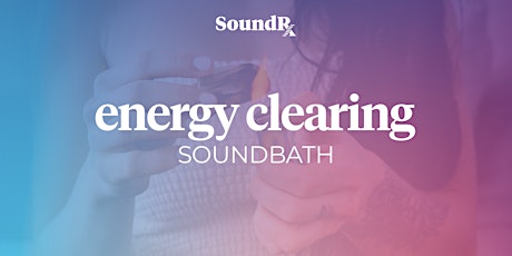Energy Clearing Virtual Soundbath