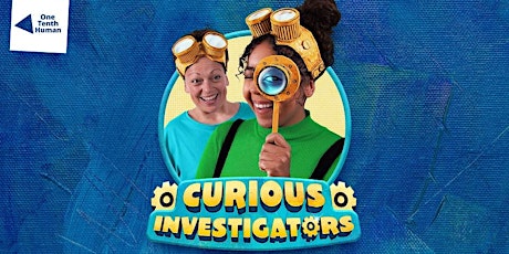 One Tenth Human presents: Curious Investigators, 11.30am, Beeston Library tickets