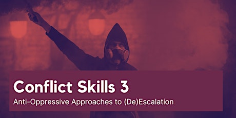 Conflict Skills 3: Anti-Oppressive Approaches to (De)escalation primary image