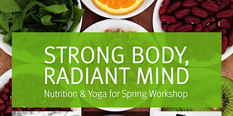 STRONG BODY, RADIANT MIND - Nutrition & Yoga for Spring Workshop primary image