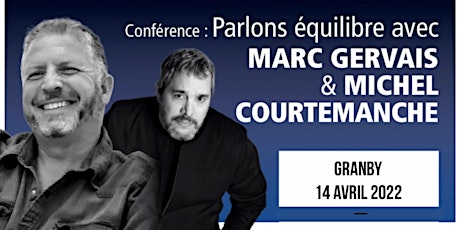 GRANBY - Parlons équilibre avec Gervais et Courtemanche - Réservez 25$ tickets