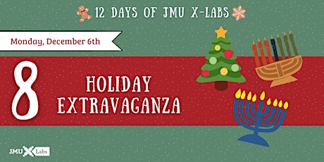 Day 8: Holiday Extravaganza 12 Days of JMU X-Labs)