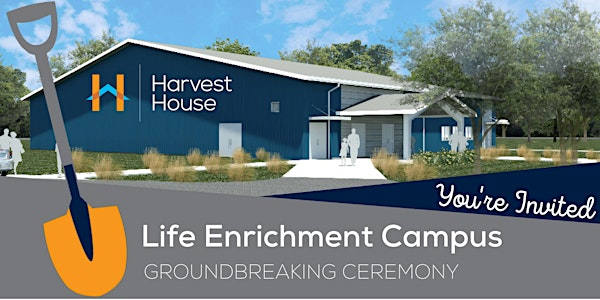 Life Enrichment Campus Groundbreaking