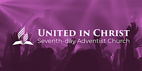United in Christ Seventh-day Adventist Worship Experience