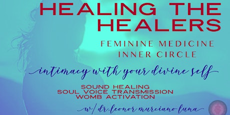 Feminine Medicine Healing INNER CIRCLE- Healing the Healers