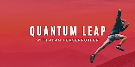Quantum Leap with Adam Hergenrother tickets
