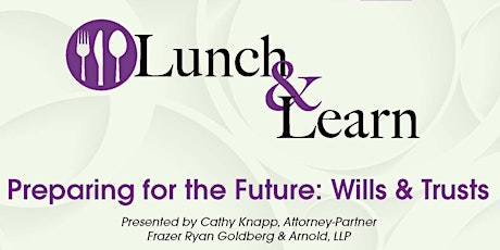 Lunch & Learn - Preparing for the Future: Wills & Trusts primary image