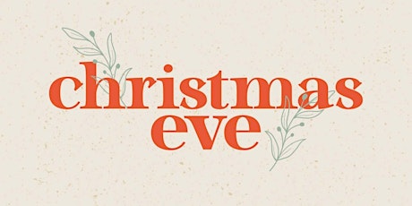 Christmas Eve Services  - 5pm or 6:30pm