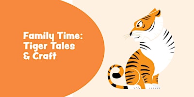 Family Time: Tiger tales and craft