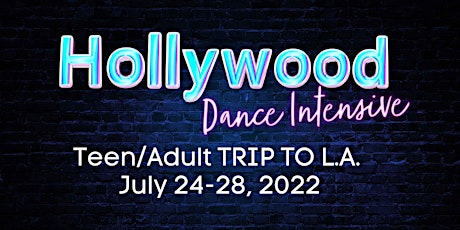 Hollywood Dance Intensive LA TRIP--TEEN/ADULT tickets