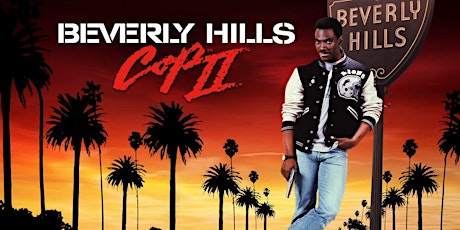 (Not-So) Terrible Twos: BEVERLY HILLS COP II - 35th Anniversary Screening! tickets