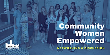 Community Women Empowered: Networking & Discussion tickets