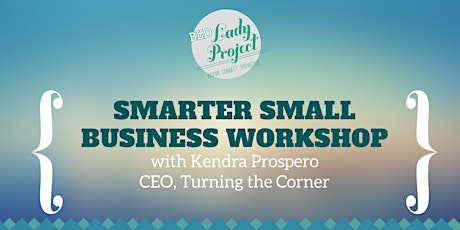 BLD Lady Project: Smarter Small Business Workshop primary image