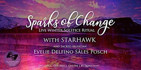 Primaire afbeelding van Sparks Of Change: Winter Solstice Ritual w/ Starhawk and Evelie Posch