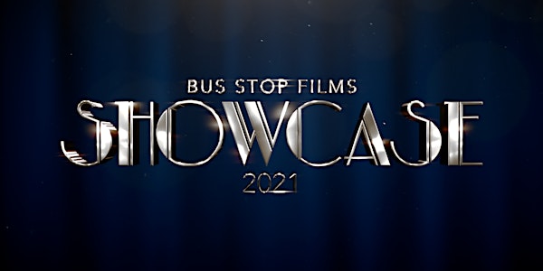 Bus Stop Films Class of 2021 Showcase