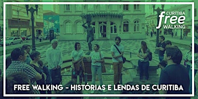 Curitiba Free Walking - Histórias e Lendas de Curitiba