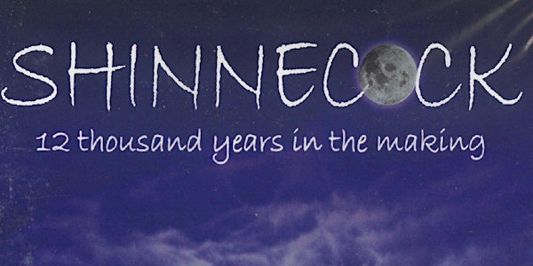 DOCUMENTARY SCREENING OF "SHINNECOCK A THOUSAND YEARS IN THE MAKING"
