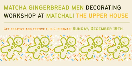 Matcha Gingerbread Men Decorating Workshop at Matchali The Upper House