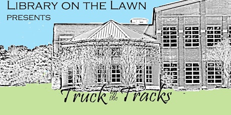 Library on the Lawn - Truck by the Tracks (Rain or Shine - Please come!) primary image
