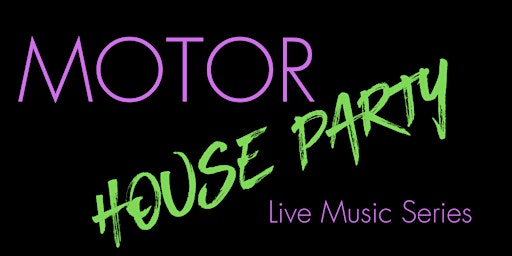 Motor HOUSE PARTY - Music Series