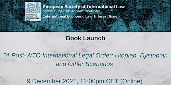 ESIL IGIEL Book Launch: "A Post-WTO International Legal Order"