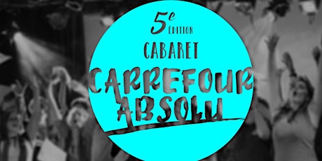 Cabaret Carrefour Absolu 2016 primary image