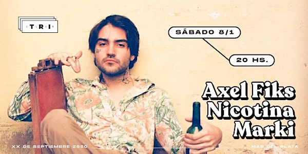Axel Fiks + Nicotina + Marki en Club TRI