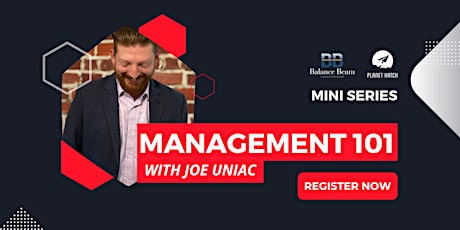 Management 101 Mini Series with Joe Uniac of Balance Beam Consulting