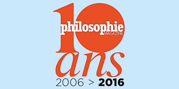 10 ans de Philosophie magazine