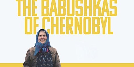 Babushkas of Chernobyl Film Screening tickets