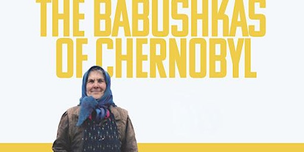 Babushkas of Chernobyl Film Screening