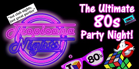 Tropicana Nights 80s Party - Bury June 2022 tickets