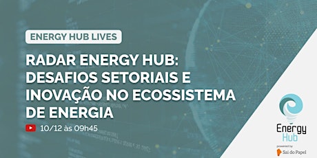 Imagem principal do evento Radar Energy Hub: Desafios Setoriais e Inovação no Ecossistema de Energia