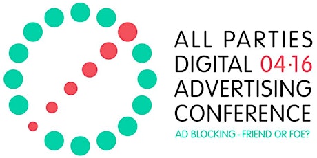 All Parties Digital Advertising Conference: Ad Blocking -Friend Or Foe? primary image