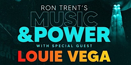 Ron Trent's MUSIC & POWER  with Louie Vega